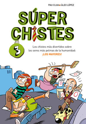 SÚPER CHISTES 3 - LOS CHISTES MÁS DIVERTIDOS SOBRE LOS SERES MÁS PELMAS DE LA HU