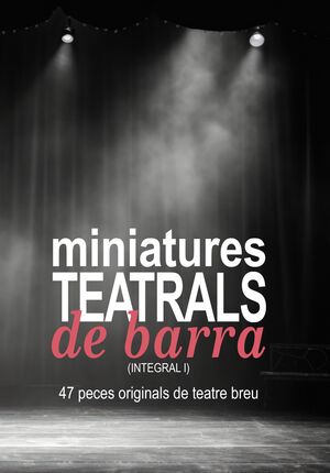 MINIATURES TEATRALS DE BARRA (INTEGRAL I)