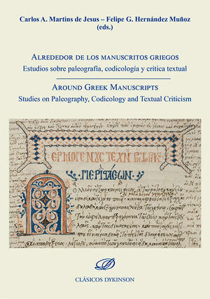 ALREDEDOR DE LOS MANUSCRITOS GRIEGOS. ESTUDIOS SOBRE PALEOGRAFÍA, CODICOLOGÍA Y