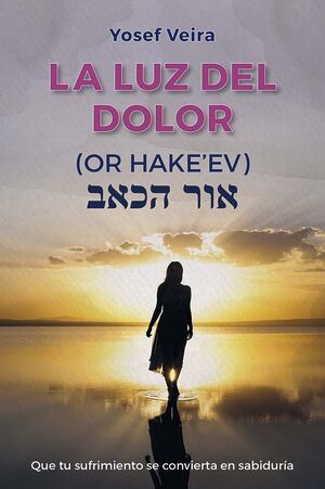 LA LUZ DEL DOLOR  - OR HAKE´EV