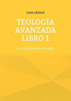 TEOLOGÍA AVANZADA LIBRO 1