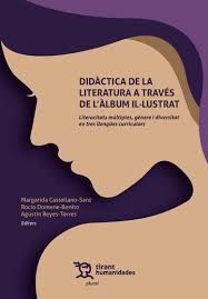 DIDÀCTICA DE LA LITERATURA A TRAVÉS DE L'ÀLBUM IL-LUSTRAT. LITERACITATS MÚLTIPLE