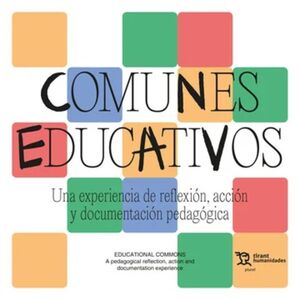 COMUNES EDUCATIVOS. UNA EXPERIENCIA DE REFLEXIÓN, ACCIÓN Y DOCUMENTACIÓN PEDAGÓG