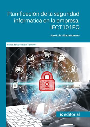 PLANIFICACIÓN DE LA SEGURIDAD INFORMÁTICA EN LA EMPRESA. IFCT101PO