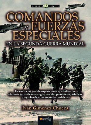 COMANDOS Y FUERZAS ESPECIALES EN LA SEGUNDA GUERRA MUNDIAL (EDICIÓN POD)