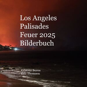 LOS ANGELES PALISADES FEUER 2025 BILDERBUCH