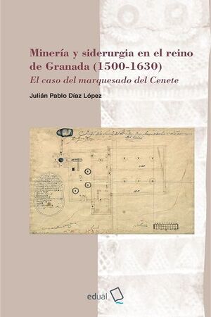 MINERIA Y DISERURGIA EN EL REINO DE GRANADA 1500 - 1630