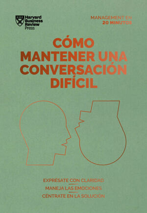 CÓMO MANTENER UNA CONVERSACIÓN DIFÍCIL (DIFFICULT CONVERSATIONS SPANISH EDITION)