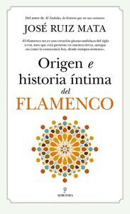 ORIGEN E HISTORIA ÍNTIMA DEL FLAMENCO