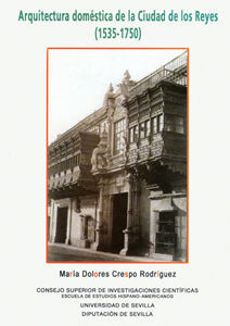 ARQUITECTURA DOMÉSTICA DE LA CIUDAD DE LOS REYES (1535 - 1750)