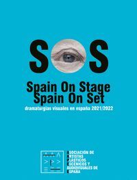 SOS. SPAIN ON STAGE: DRAMATURGIAS VISUALES EN ESPAÑA 2021/2022