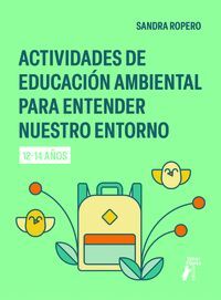 ACTIVIDADES DE EDUCACIÓN AMBIENTAL PARA ENTENDER NUESTRO ENTORNO (12-14 AÑOS)