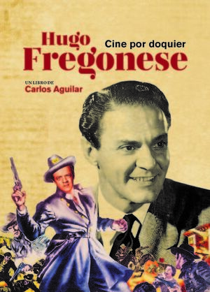 HUGO FREGONESE, CINE POR DOQUIER